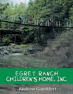 Egret Ranch: Children's Home, Inc. (eBook, ePUB) - Gaeddert, Andrew