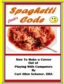 Spaghetti Code How to Make a Career Out of Playing With Computers (eBook, ePUB)