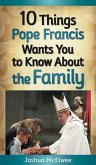 10 Things Pope Francis Wants You to Know About the Family (eBook, ePUB)