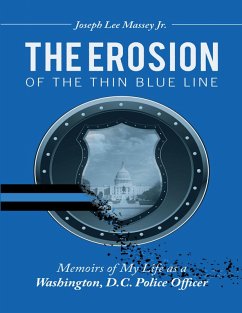 The Erosion of the Thin Blue Line: Memoirs of My Life As a Washington, D. C. Police Officer (eBook, ePUB) - Massey Jr., Joseph Lee