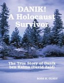 DANIK! A Holocaust Survivor - The True Story of David Kalma (David Zaid) (eBook, ePUB)