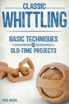 Classic Whittling (eBook, ePUB) - Wiebe, Rick