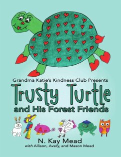 Grandma Katie's Kindness Club Presents Trusty Turtle and His Forest Friends (eBook, ePUB) - Mead, N. Kay