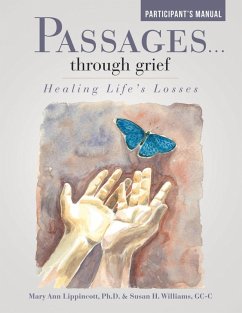 Passages ... Through Grief: Healing Life's Losses Participant's Manual (eBook, ePUB) - Lippincott, Ph. D.; Williams, Gc-C