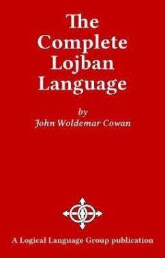 The Complete Lojban Language (eBook, ePUB) - Cowan, John W