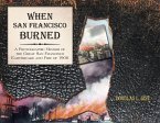 When San Francisco Burned (eBook, ePUB)