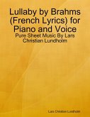 Lullaby by Brahms (French Lyrics) for Piano and Voice - Pure Sheet Music By Lars Christian Lundholm (eBook, ePUB)