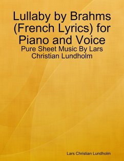 Lullaby by Brahms (French Lyrics) for Piano and Voice - Pure Sheet Music By Lars Christian Lundholm (eBook, ePUB) - Lundholm, Lars Christian