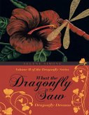 What the Dragonfly Saw: Dragonfly Dreams-Volume II of the Dragonfly Series (eBook, ePUB)