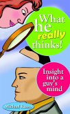 What He Really Thinks : Insight into a Guy's Mind (eBook, ePUB)
