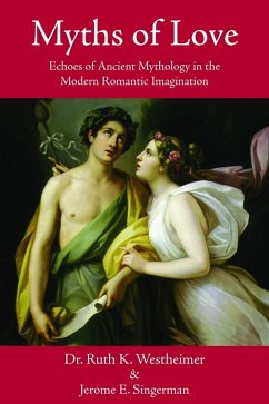 Myths of Love (eBook, ePUB) - Westheimer, Ruth K.; Singerman, Jerome E.