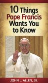 10 Things Pope Francis Wants You to Know (eBook, ePUB)
