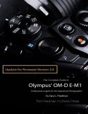 The Complete Guide to Olympus' E-m1 - Firmware 2.0 Changes (eBook, ePUB)