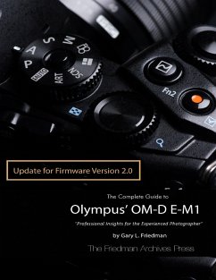 The Complete Guide to Olympus' E-m1 - Firmware 2.0 Changes (eBook, ePUB) - Friedman, Gary L.