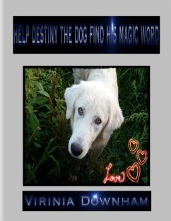 Help Destiny the Dog Find His Magic Word (eBook, ePUB) - Downham, Virinia