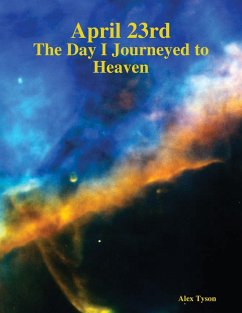 Cover April 23rd: The Day I Journeyed to Heaven (eBook, ePUB)