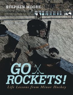 Go Rockets!: Life Lessons from Minor Hockey (eBook, ePUB) - Moore, Stephen