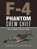 F-4 Phantom Crew Chief: Sam Lassiter's Vietnam Saga (eBook, ePUB)