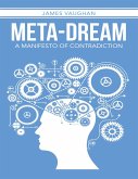 Meta-dream: A Manifesto of Contradiction (eBook, ePUB) Meta-dream: A Manifesto of Contradiction (eBook, ePUB)