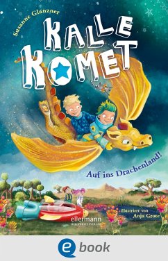 Kalle Komet 2. Auf ins Drachenland! (eBook, ePUB) - Glanzner, Susanne Sue