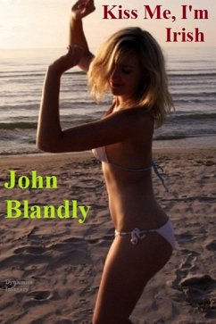 Kiss Me, I'm Irish (romance) (eBook, ePUB) - Blandly, John