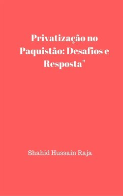 Privatização no Paquistão: desafios e resposta (eBook, ePUB) - Raja, Shahid Hussain