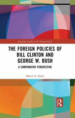 The Foreign Policies of Bill Clinton and George W. Bush - Smith, Martin A