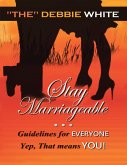 Stay Marriageable(TM): Guidelines for Everyone Yep, That Means You (eBook, ePUB)
