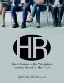HR: Short Stories In the Workplace Loosely Based On the Truth (eBook, ePUB)