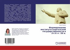 Formirowanie instituta kyrgyzskoj gosudarstwennosti w 20-30 gg. HH w.
