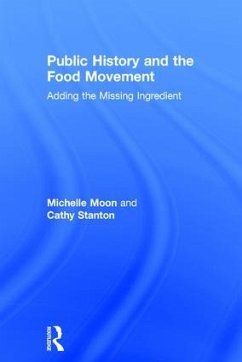 Public History and the Food Movement - Moon, Michelle; Stanton, Cathy