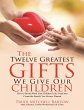 The Twelve Greatest Gifts We Give Our... - Bild 1
