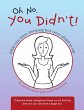 Oh No, You Didn't!: What You Were... - Bild 1
