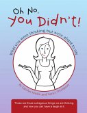 Oh No, You Didn't!: What You Were Thinking But Were Afraid to Say (eBook, ePUB)