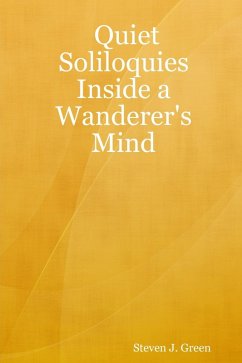 Quiet Soliloquies Inside a Wanderer's Mind (eBook, ePUB) - Green, Steven J.