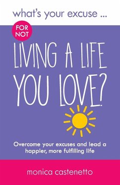 Cover What's Your Excuse for not Living a Life You Love?