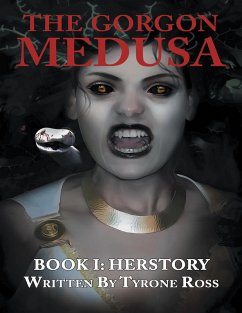 The Gorgon Medusa: Book I: Herstory (eBook, ePUB) - Ross, Tyrone