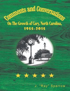 Comments and Conversations On the Growth of Cary, North Carolina, 1955-2015 (eBook, ePUB) - Sparrow, J. "Ray"