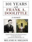 101 Years With Frank A. Doolittle: Lessons of Hard Work and Perseverance In the Life of a Local Centenarian of Bainbridge, N.Y. a Memoir (eBook, ePUB)