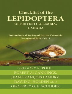 Checklist of the Lepidoptera of British Columbia, Canada: Entomological Society of British Columbia Occasional Paper No. 3 (eBook, ePUB) - Pohl, Gregory R.; Cannings, Robert A.; Landry, Jean-François; Holden, David G.; Scudder, Geoffrey G. E.