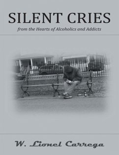 Silent Cries: From the Hearts of Alcoholics and Addicts (eBook, ePUB) - Carrega, W. Lionel