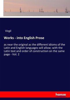 Works - into English Prose - Virgil