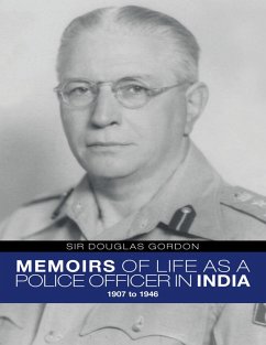 Memoirs of Life As a Police Officer In India: 1907 to 1946 (eBook, ePUB) - Gordon, Sir Douglas