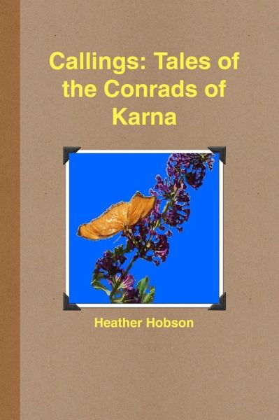 Callings: Tales of the Conrads of Karna (eBook, ePUB) Callings: Tales of the Conrads of Karna (eBook, ePUB)