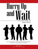 Hurry Up and Wait: Our Broken Medicare Appeal System (eBook, ePUB) Hurry Up and Wait: Our Broken Medicare Appeal System (eBook, ePUB)