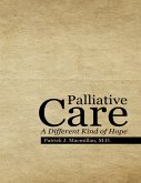 Palliative Care: A Different Kind of Hope (eBook, ePUB) Palliative Care: A Different Kind of Hope (eBook, ePUB)