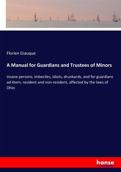 A Manual for Guardians and Trustees of Minors - Giauque, Florien