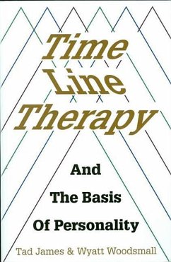 Time Line Therapy and the Basis of Personality - James, Tad