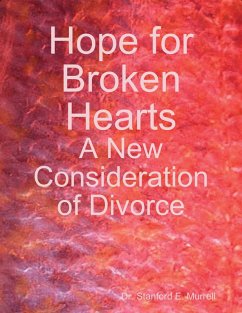 Hope for Broken Hearts: A New Consideration of Divorce (eBook, ePUB) - Murrell, Stanford E.