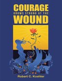 Courage Grows Strong At the Wound (eBook, ePUB)